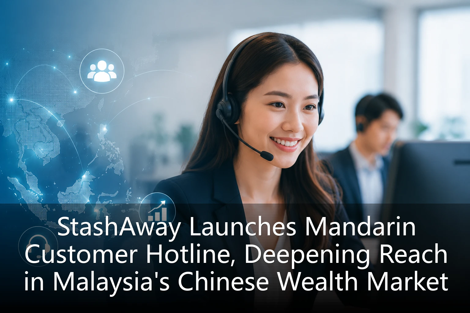 StashAway Launches Mandarin Customer Hotline, Deepening Reach in Malaysia's Chinese Wealth Market
