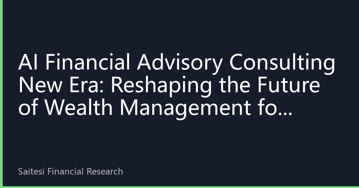 AI Financial Advisory Consulting New Era: Reshaping the Future of Wealth Management for Southeast Asians