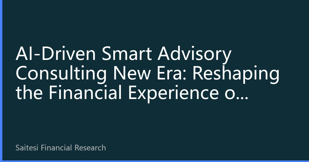 AI-Driven Smart Advisory Consulting New Era: Reshaping the Financial Experience of Southeast Asian Chinese