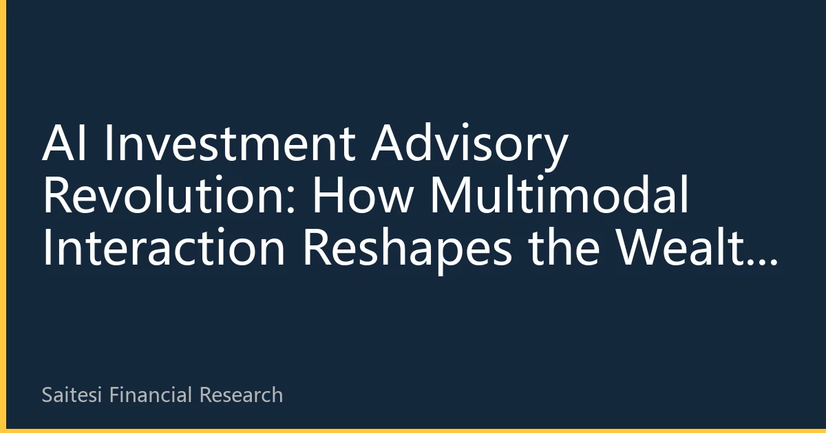 AI Investment Advisory Revolution: How Multimodal Interaction Reshapes the Wealth Management Experience for Southeast Asians